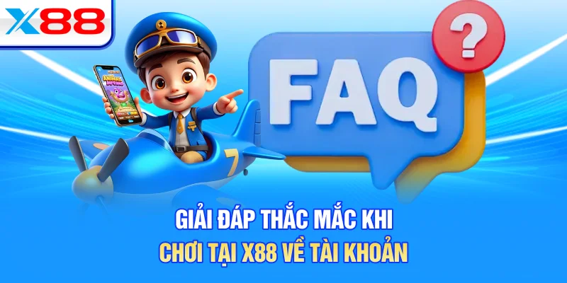 Giải đáp thắc mắc khi chơi tại X88 về tài khoản