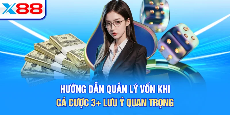 Hướng Dẫn Quản Lý Vốn Khi Cá Cược 3+ Lưu Ý Quan Trọng