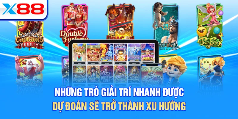 Những trò giải trí nhanh được dự đoán sẽ trở thành xu hướng