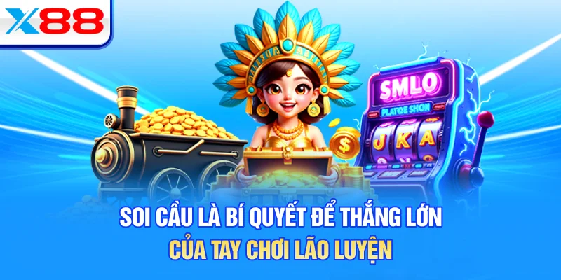 Soi cầu là bí quyết để thắng lớn của tay chơi lão luyện