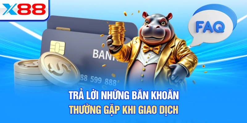 Trả lời những băn khoăn thường gặp khi giao dịch